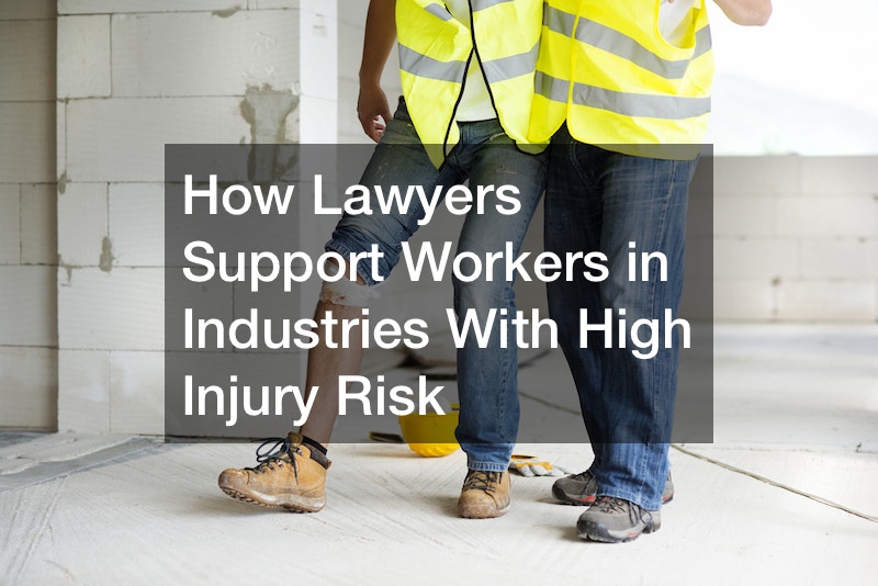 How lawyers support workers in industries with high injury risk